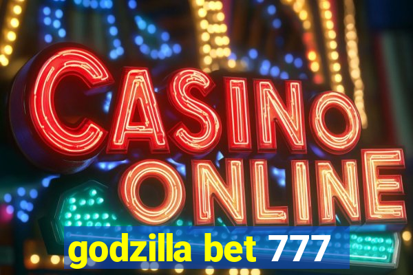 godzilla bet 777